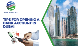 Setting Up Your Financial Base: Tips for Opening a Bank Account in Dubai