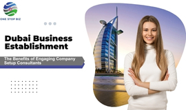 The Benefits of Engaging Company Setup Consultants for Dubai Business Establishment